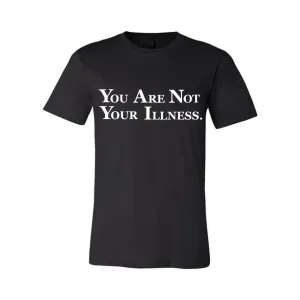 YOU ARE NOT YOUR ILLNESS